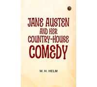 Jane Austen and Her Country-house Comedy