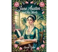 Jane Austen and her works: Annotated