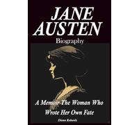 Jane Austen Biography: A Memoir The Woman Who Wrote Her Own Fate