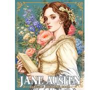 Jane Austen Classics Coloring Book: Famous Novel Coloring Pages Featuring Iconic Story Scenes, Romantic Moments, and Historic Settings for All Ages to Enjoy