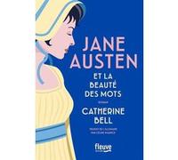 Jane Austen et la beauté des mots Catherine Bell (Auteur), Céline Maurice (Traduction)