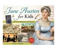 Jane Austen for Kids: Her Life, Writings, and World, With 21 Activities
