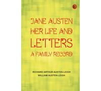 Jane Austen Her Life and Letters: A Family Record