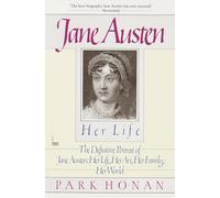 Jane Austen: Her Life: The Definitive Portrait of Jane Austen: Her Life, Her Art, Her Family, Her World