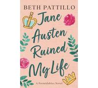 Jane Austen Ruined My Life: A Formidables Novel