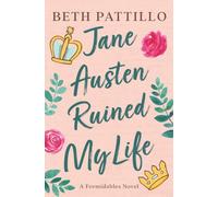Jane Austen Ruined My Life: A Formidables Novel