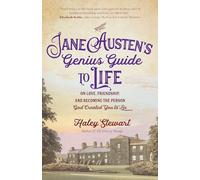 Jane Austen’s Genius Guide to Life: On Love, Friendship, and Becoming the Person God Created You to Be