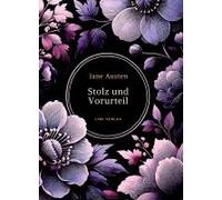 Jane Austen: Stolz Und Vorurteil. Vollständige Neuausgabe.
