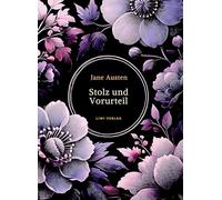 Jane Austen: Stolz und Vorurteil. Vollständige Neuausgabe.: Ins Deutsche übersetzt von Louise Marezoll.