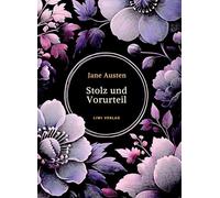 Jane Austen: Stolz und Vorurteil. Vollständige Neuausgabe.: Ins Deutsche übersetzt von Louise Marezoll.