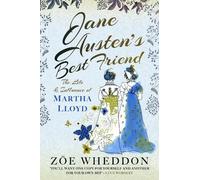 Jane Austen's Best Friend: The Life and Influence of Martha Lloyd