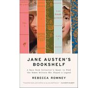 Jane Austen's Bookshelf: A Rare Book Collector's Quest to Find the Women Writers Who Shaped a Legend
