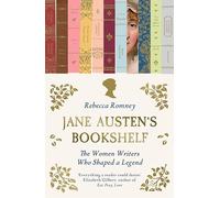 Jane Austen's Bookshelf: The women writers who shaped a legend