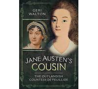 Jane Austen's Cousin: The Outlandish Countess De Feuillide