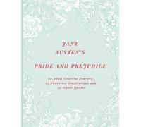 Jane Austen's Pride and Prejudice: An Adult Coloring Book: A Regency Era Coloring Journey with 35 Narrative Illustrations, 35 Story Snippets, and 40 Iconic Quotes