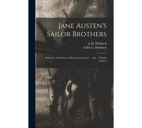 Jane Austen's Sailor Brothers: Being The Adventures Of Sir Francis Austen ... And ... Charles Austen;