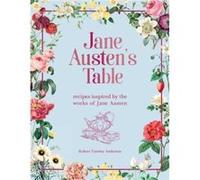 Jane Austens Table Recipes Inspired by the Works of Jane Austen by Robert Tuesley Anderson Robert Tuesley Anderson (Auteur)