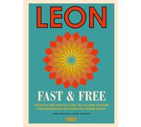 Jane Baxter Joh LEON. Fast & Free: Rezepte frei von Gluten, Milch und Zu (Relié)