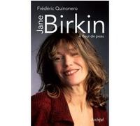 Jane Birkin - A fleur de peau Frédéric Quinonero (Auteur)
