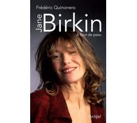 Jane Birkin - A fleur de peau La vie ne vaut d'être vecue sans amour - Frédéric Quinonero - Archipel Eds De L' - broché - Biographie