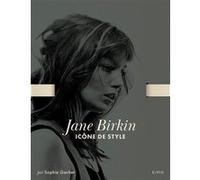 Jane Birkin - Icône de style Sophie Gachet (Auteur)
