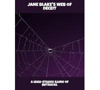 Jane Blake'S Web Of Deceit: A High-Stakes Game Of Betrayal