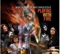 Jane Bunnett and Maqueque Playing With Fire (CD) Album Digipak