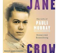 Jane Crow: The Life of Pauli Murray