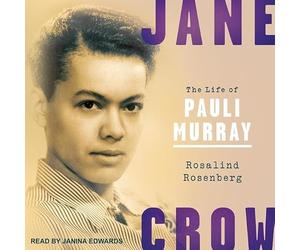 Jane Crow: The Life of Pauli Murray