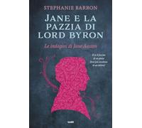 Jane e la pazzia di Lord Byron. Le indagini di Jane Austen