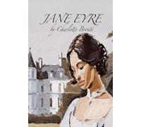 Jane Eyre: A Classic Tale of Love and Resilience