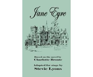 Jane Eyre: A Stage Play