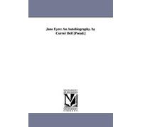 Jane Eyre: An Autobiography. By Currer Bell [Pseud.]