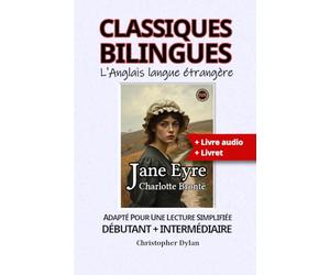 Jane Eyre (Anglais pour francophones, API et texte adapté): Apprendre les langues avec les classiques bilingues. Adapté pour une lecture facilitée. Niveaux débutant à intermédiaire.