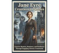 Jane Eyre Crossword Puzzles | 50+ Puzzles | For All Ages!: Uncover Mystery, Romance, and Resilience Through Engaging Literary Crosswords