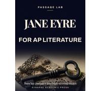 Jane Eyre for AP Literature: Turn Key Passages into High-Scoring Essays - Rubric-Based Analysis, Practice Prompts & Model Responses (AP English Literature and Composition Exam Prep 2026-2027)