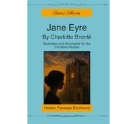 Jane Eyre: Illustrated and Annotated for the Christian Reader