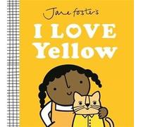 Jane Fosters I Love Yellow by Jane Foster Jane Foster (Auteur)
