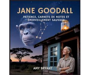 Jane Goodall: Patience, Carnets De Notes Et Émerveillement Sauvage
