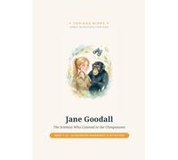 Jane Goodall: The Scientist Who Listened to the Chimpanzees