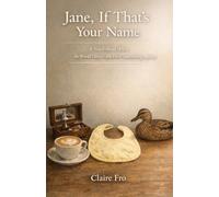 Jane, If That's Your Name: A Novel About When the World Doesn't Ask First-and Loving Anyway.