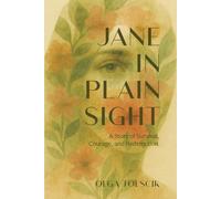JANE IN PLAIN SIGHT: A Story of Survival, Courage, and Redemption
