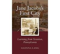 Jane Jacobs's First City: Learning From Scranton, Pennsylvania