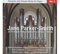 Jane Parker-Smith, Orgue : Œuvres Romantiques et Virtuoses pour Orgue (Volume 3)
