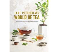 Jane Pettigrew's World of Tea: Discovering Producing Regions and Their Teas