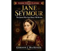 Jane Seymour: The Queen Who Gave Henry VIII His Son