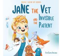 Jane The Vet and the Invisible Patient. Personalized Story About Veterinarian