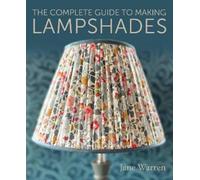 Jane Warren The Complete Guide to Making Lampshades (Poche)
