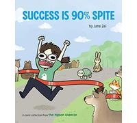 Jane Zei - Success Is 90% Spite: (The Pigeon Gazette Webcomic Book, Funny Web Comic Gift by @thepigeongazette)