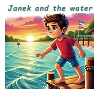 Janek and the water. Courage Grows with Us: Children's book | A story for girls & boys | Coloring book | Overcoming fear | Educational book for young children | A series of stories for kids